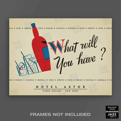 What Will You Have? Drinks Menu jazz poster - Hotel Astor - 1940 (horizontal)
